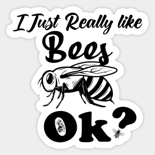 I Just Really Like Bees, OK? Sticker